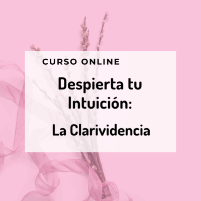 DESPIERTA TU INTUICIÓN: LA CLARIVIDENCIA
