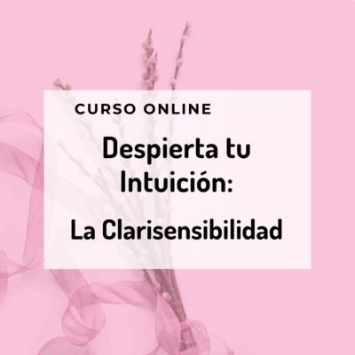 DESPIERTA TU INTUICIÓN: LA CLARISENSIBILIDAD